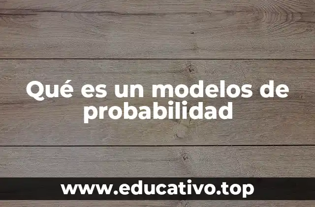 Qué es un modelos de probabilidad