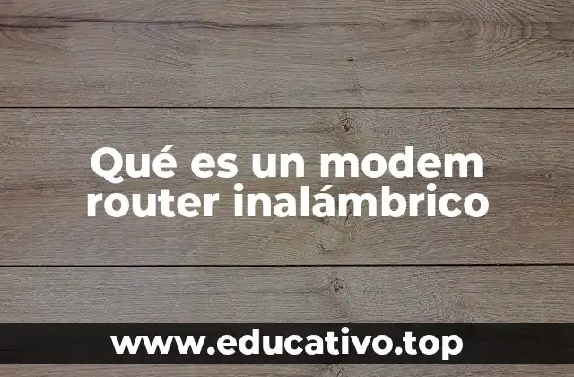 Qué es un modem router inalámbrico