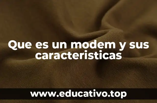Que es un modem y sus caracteristicas