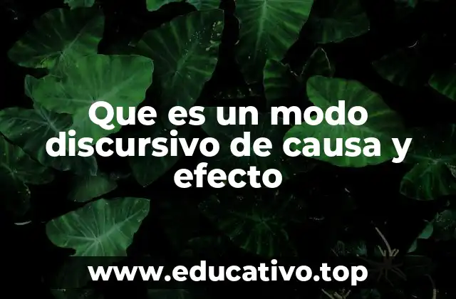 Que es un modo discursivo de causa y efecto