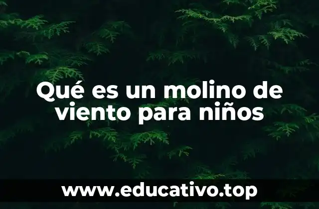 Qué es un molino de viento para niños
