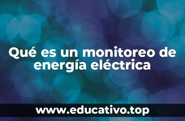 Qué es un monitoreo de energía eléctrica