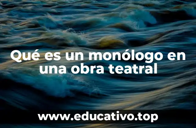 Qué es un monólogo en una obra teatral