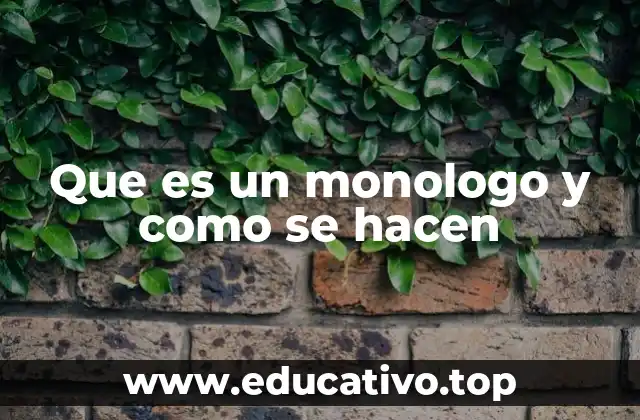 Que es un monologo y como se hacen