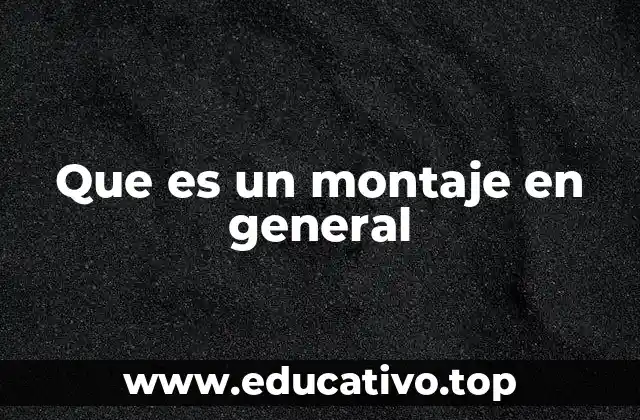 Que es un montaje en general