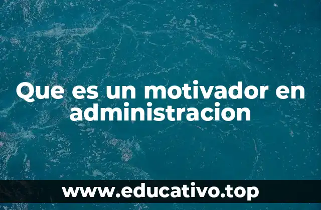 Que es un motivador en administracion