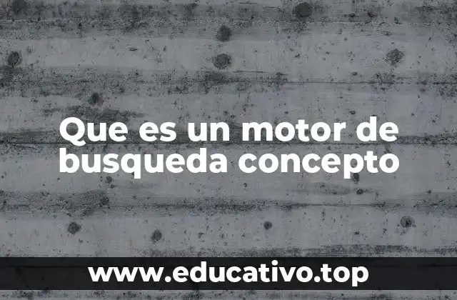 Que es un motor de busqueda concepto