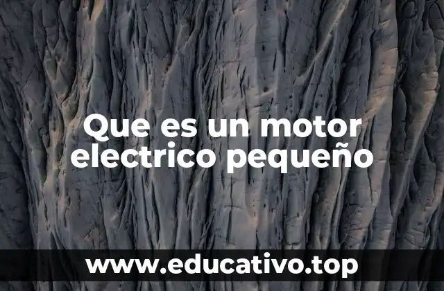Que es un motor electrico pequeño