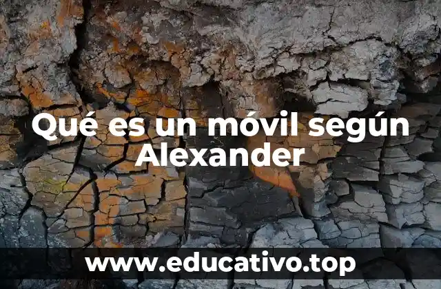 Qué es un móvil según Alexander