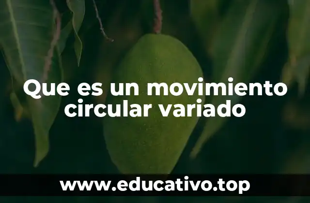 Que es un movimiento circular variado