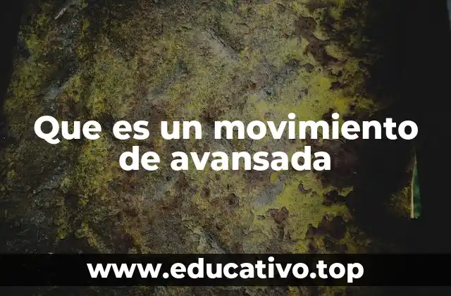 Que es un movimiento de avansada
