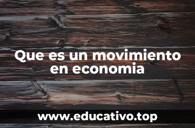 Que es un movimiento en economia