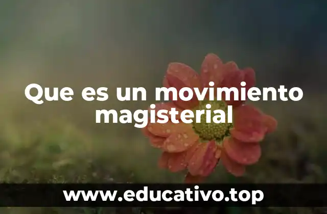 Que es un movimiento magisterial