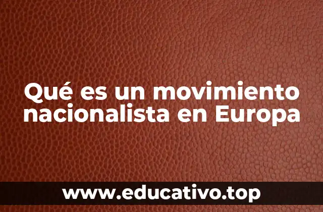 Qué es un movimiento nacionalista en Europa