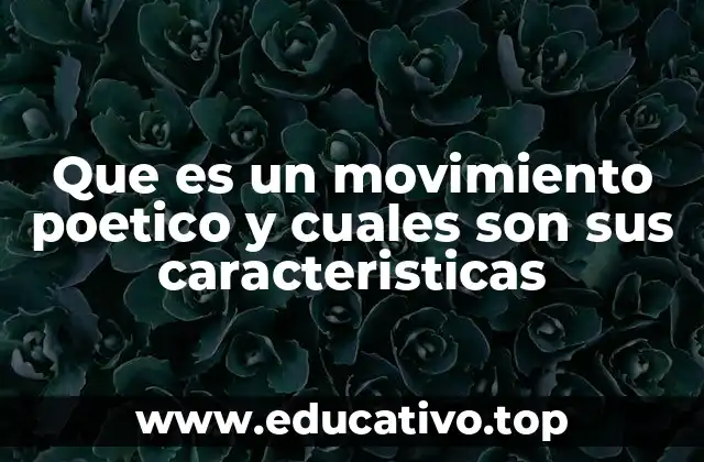 Que es un movimiento poetico y cuales son sus caracteristicas
