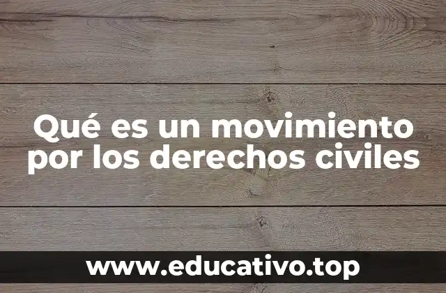 Qué es un movimiento por los derechos civiles