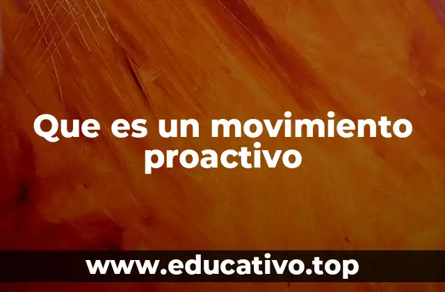 Que es un movimiento proactivo