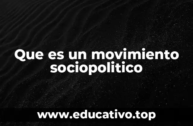 Que es un movimiento sociopolitico