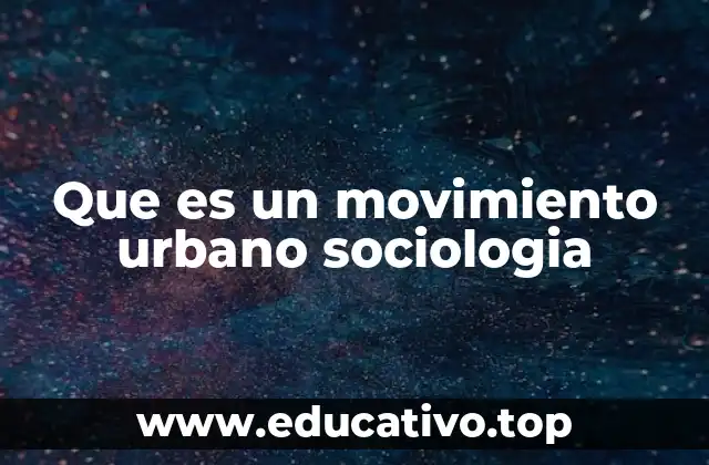Que es un movimiento urbano sociologia