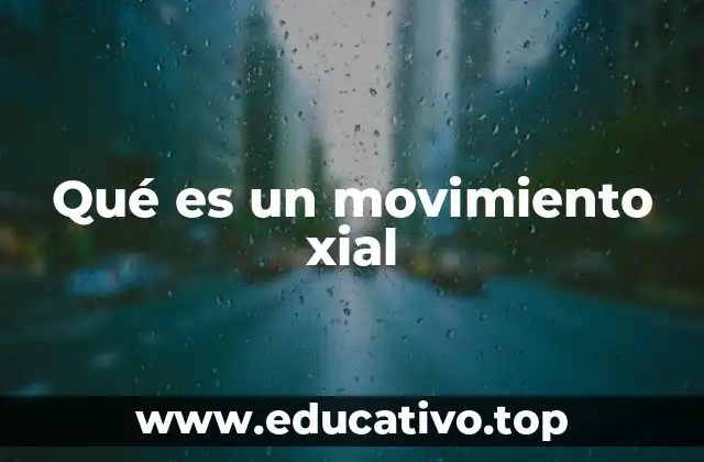 Qué es un movimiento xial