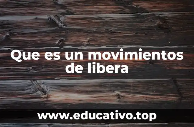 Que es un movimientos de libera
