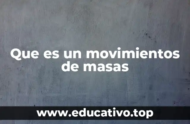 Que es un movimientos de masas