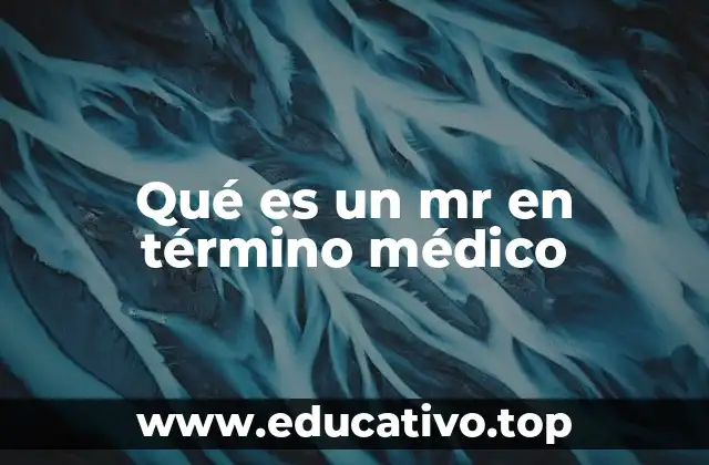 Qué es un mr en término médico