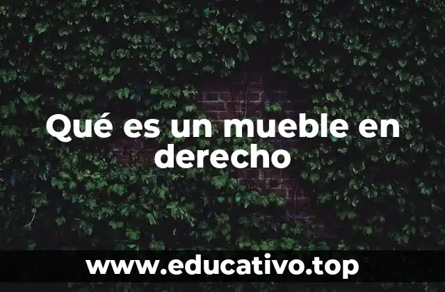 Qué es un mueble en derecho