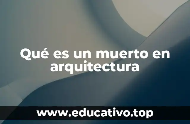 Qué es un muerto en arquitectura