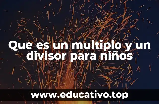 Que es un multiplo y un divisor para niños