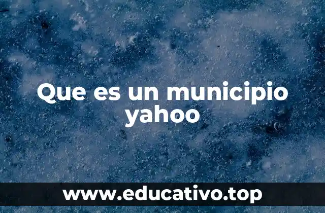 Que es un municipio yahoo