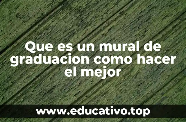 Que es un mural de graduacion como hacer el mejor