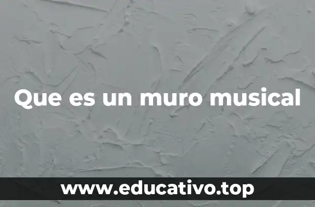 Que es un muro musical