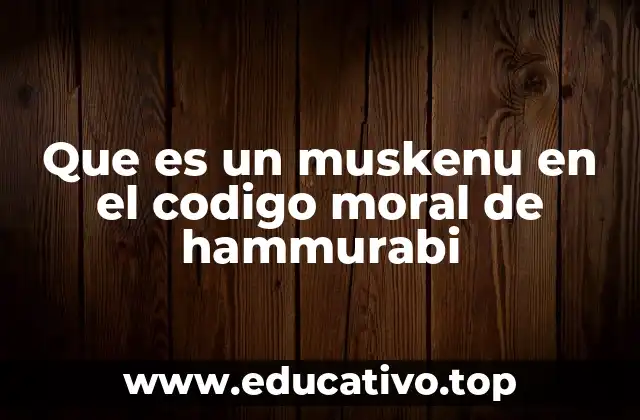 Que es un muskenu en el codigo moral de hammurabi