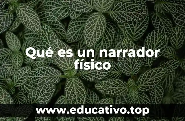 Qué es un narrador físico