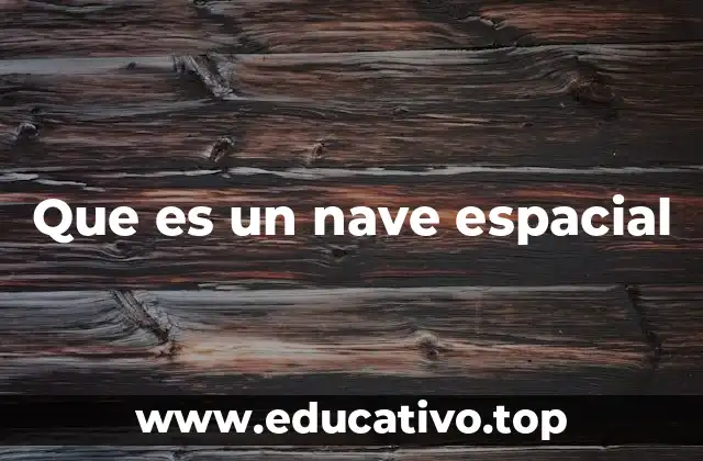Que es un nave espacial