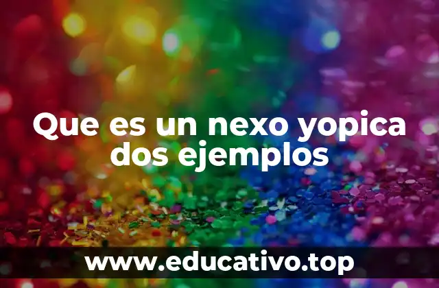 Que es un nexo yopica dos ejemplos