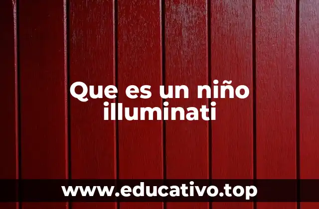 Que es un niño illuminati