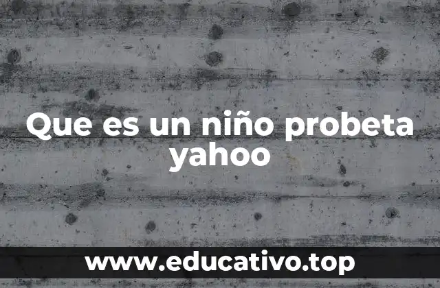 Que es un niño probeta yahoo