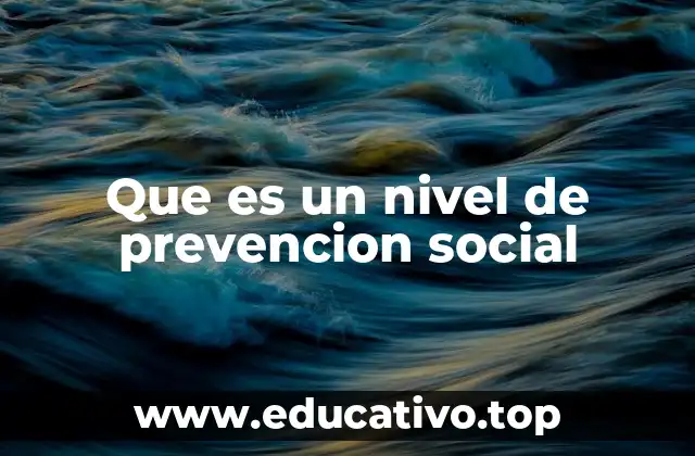 Que es un nivel de prevencion social