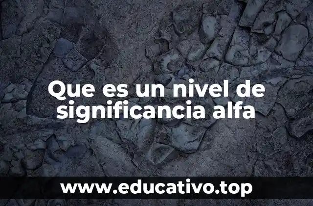 Que es un nivel de significancia alfa