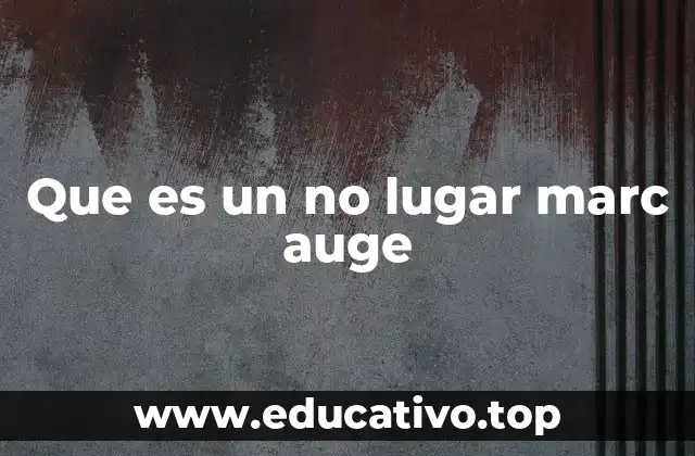 Que es un no lugar marc auge