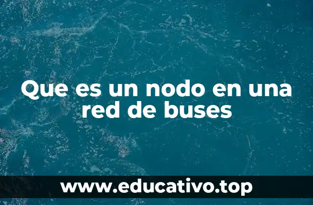 Que es un nodo en una red de buses