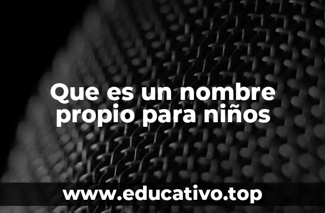 Que es un nombre propio para niños