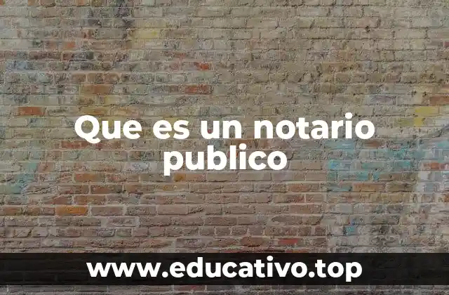 Que es un notario publico