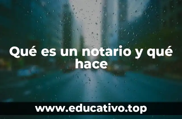Qué es un notario y qué hace