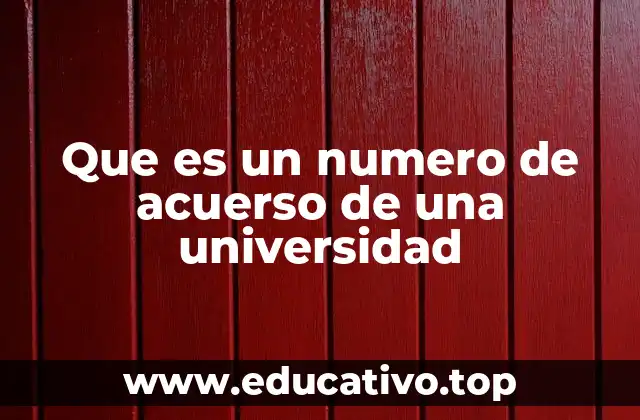 Que es un numero de acuerso de una universidad