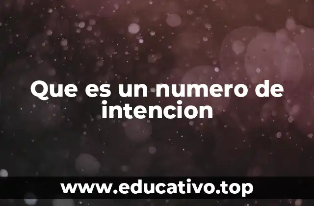 Que es un numero de intencion