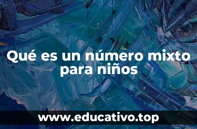 Qué es un número mixto para niños