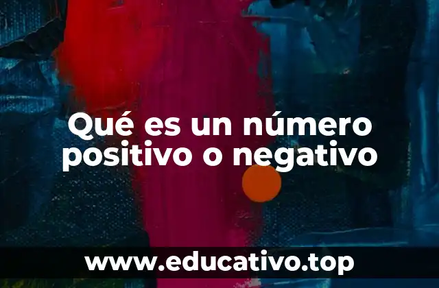 Qué es un número positivo o negativo